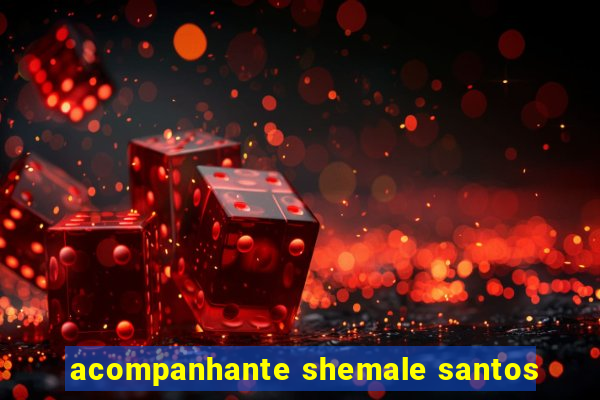 acompanhante shemale santos